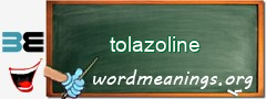 WordMeaning blackboard for tolazoline